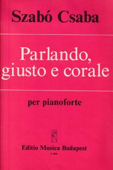 Szabó Csaba - PARLANDO, GIUSTO E CORALE PER PIANOFORTE