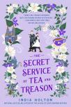 INDIA HOLTON - THE SECRET SERVICE OF TEA AND TREASON