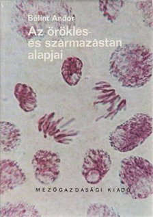 BÁLINT ANDOR - Az öröklés- és származástan alapjai [antikvár]