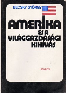 Becsky György - Amerika és a világgazdasági kihívás [antikvár]