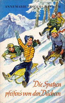 FROMME-BECHEM, ANNEMARIE - Die Spatzen pfeifen's von den Dächern [antikvár]
