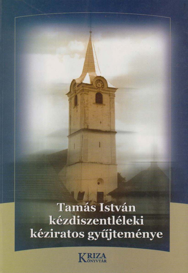 Bokor Zsuzsa (szerk.) - Tamás István kézdiszentléleki kéziratos gyűjteménye [antikvár]