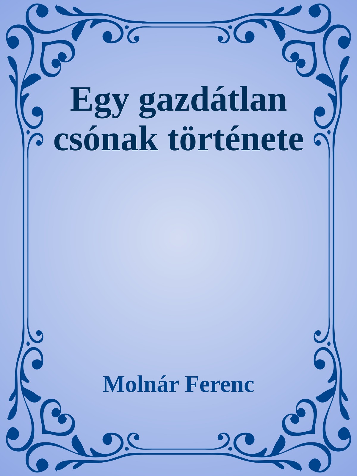 MOLNÁR FERENC - Gazdátlan csónak története [eKönyv: epub, mobi]