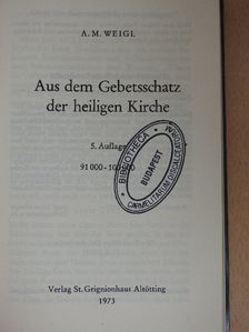 A. M. Weigl - Aus dem Gebetsschatz der heiligen Kirche [antikvár]