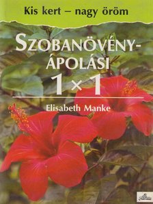 MANKE, ELISABETH - Szobanövény-ápolási 1x1 [antikvár]