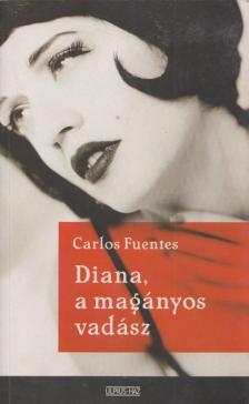 Carlos Fuentes - Diana, a magányos vadász [antikvár]
