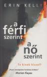 Erin Kelly - A férfi szerint a nő szerint - Te kinek hiszel? [antikvár]