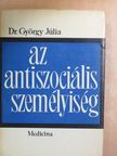 Dr. György Júlia - Az antiszociális személyiség [antikvár]