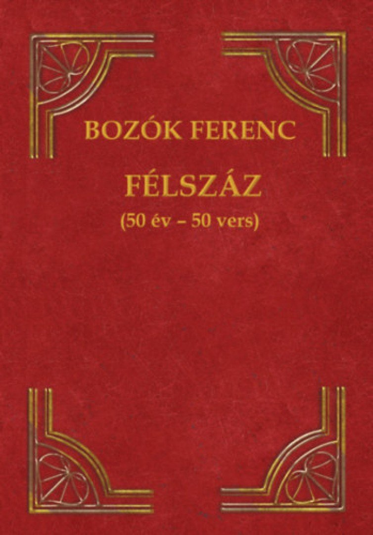 Bozók Ferenc - Félszáz - (50 év - 50 vers) [antikvár]