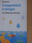 Barlay Ágnes - Cseppekből a tenger [antikvár]