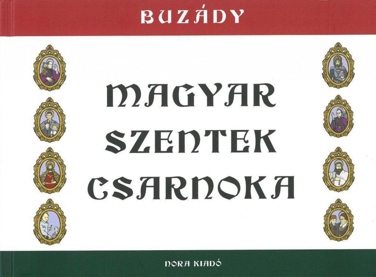 Buzády Tibor - Magyar Szentek Csarnoka [antikvár]