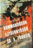 Bernard, Eric - Kommandósok, ejtőernyősök és a többiek [antikvár]