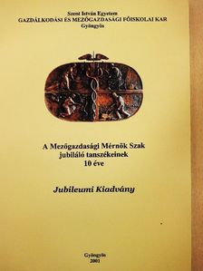 A Mezőgazdasági Mérnök Szak jubiláló tanszékeinek 10 éve [antikvár]