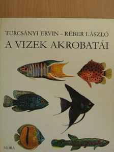 Turcsányi Ervin - A vizek akrobatái [antikvár]