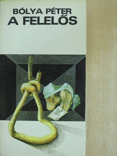 Bólya Péter - A felelős [antikvár]