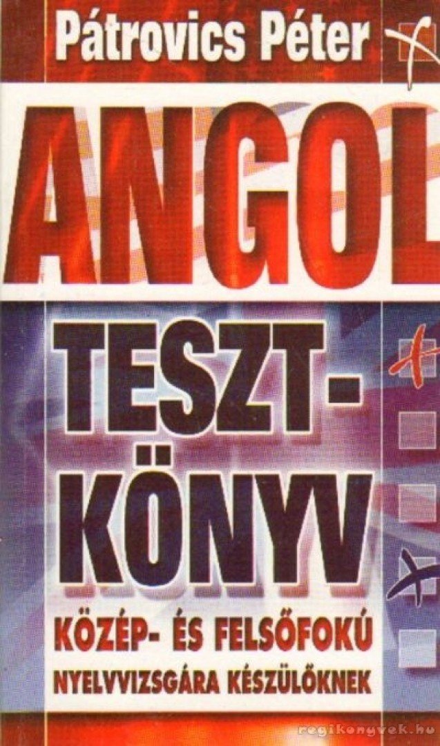 Pátrovics Péter - Angol tesztkönyv középhaladóknak [antikvár]