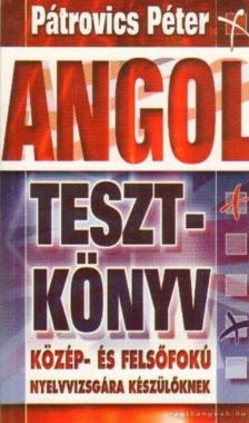 Pátrovics Péter - Angol tesztkönyv középhaladóknak [antikvár]
