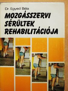 Dr. Egyed Béla - Mozgásszervi sérültek rehabilitációja [antikvár]