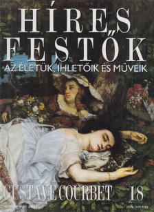 Rose, Stephen (főszerk.) - Híres festők 18 - Gustave Courbet [antikvár]