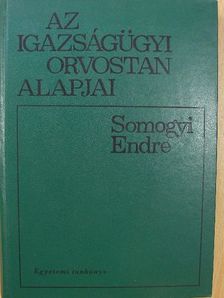 Somogyi Endre - Az igazságügyi orvostan alapjai [antikvár]