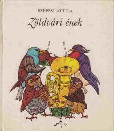 SZEPESI ATTILA - Zöldvári ének [antikvár]