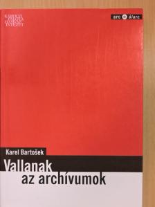 Karel Bartosek - Vallanak az archívumok [antikvár]