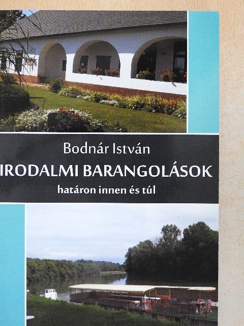 Bodnár István - Irodalmi barangolások határon innen és túl [antikvár]