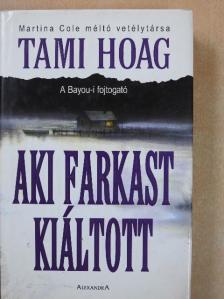 Tami Hoag - Aki farkast kiáltott [antikvár]