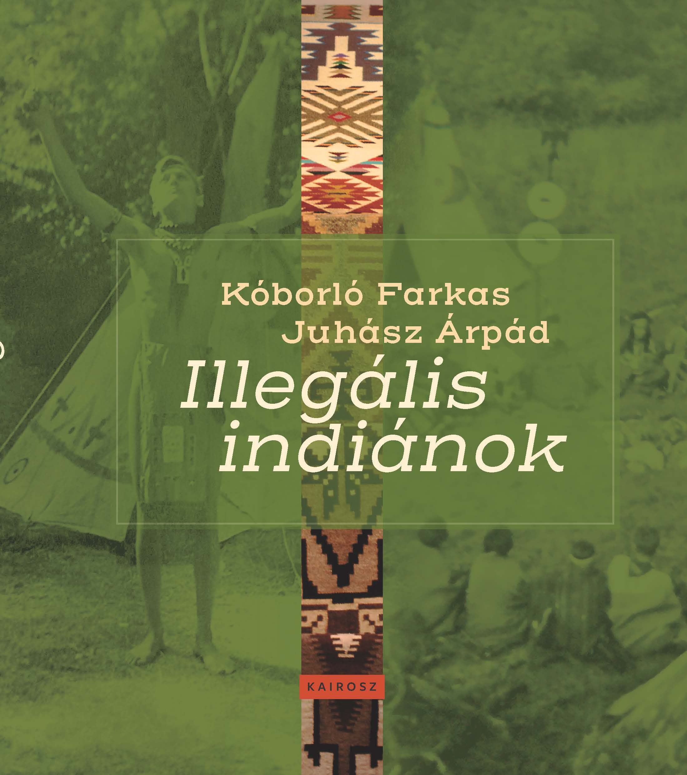 Juhász Árpád - Illegális indiánok
