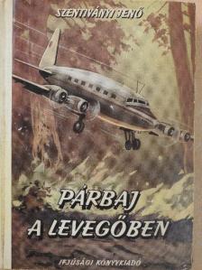 Szentiványi Jenő - Párbaj a levegőben [antikvár]