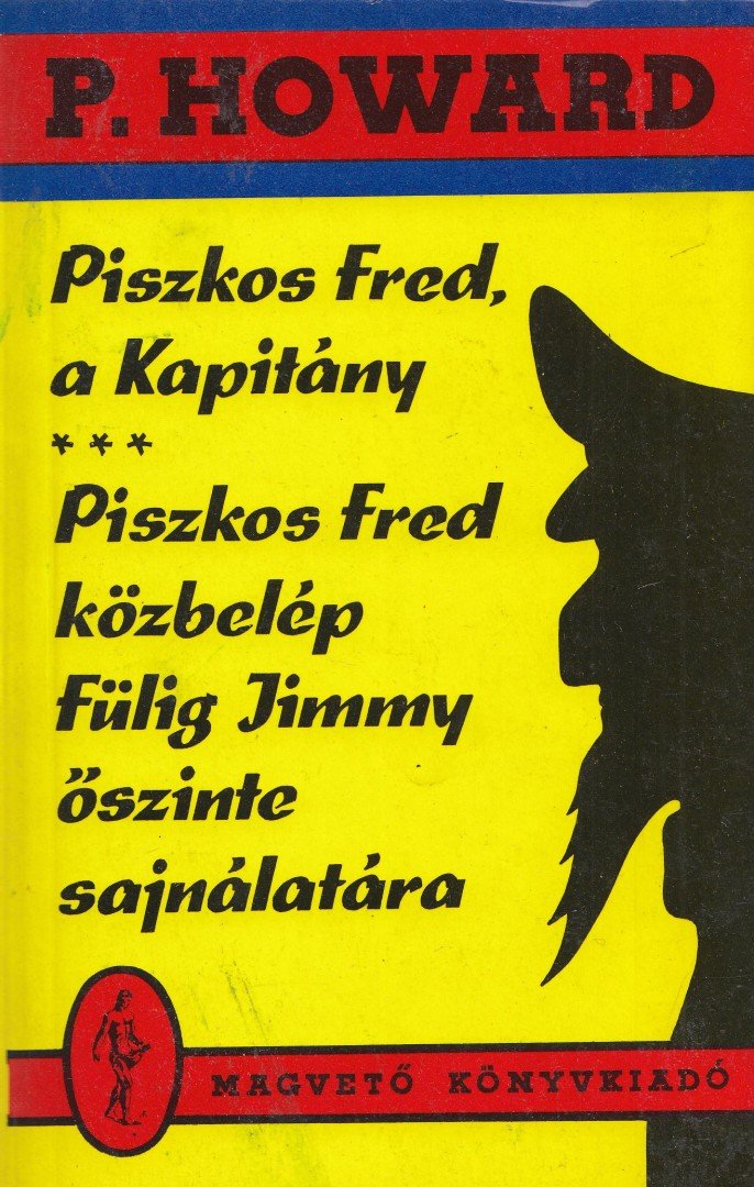 P. Howard - Piszkos Fred, a Kapitány / Piszkos Fred közbelép Fülig Jimmy őszinte sajnálatára [antikvár]