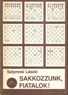 Solymosi László - Sakkozzunk, fiatalok! [antikvár]