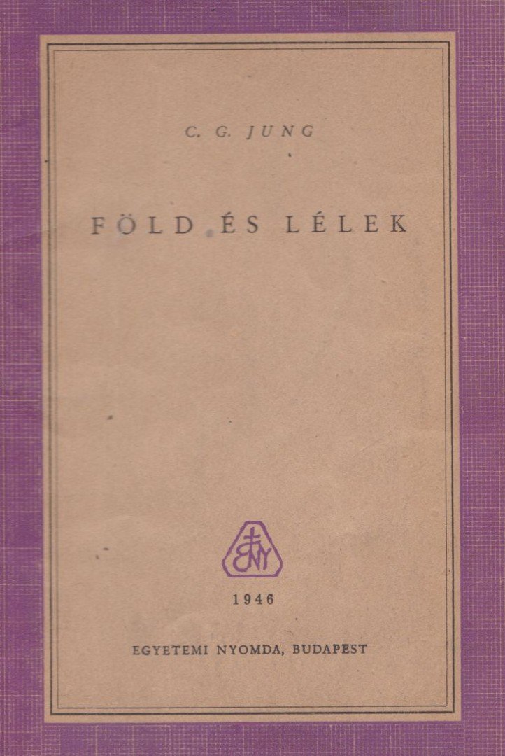 Carl Gustav Jung - Föld és lélek [antikvár]