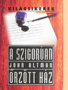 John Altman - A szigorúan őrzött ház [antikvár]