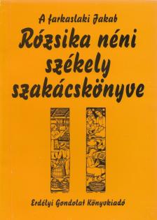 Jakab Rozália - A ​farkaslaki Jakab Rózsika néni székely szakácskönyve [antikvár]