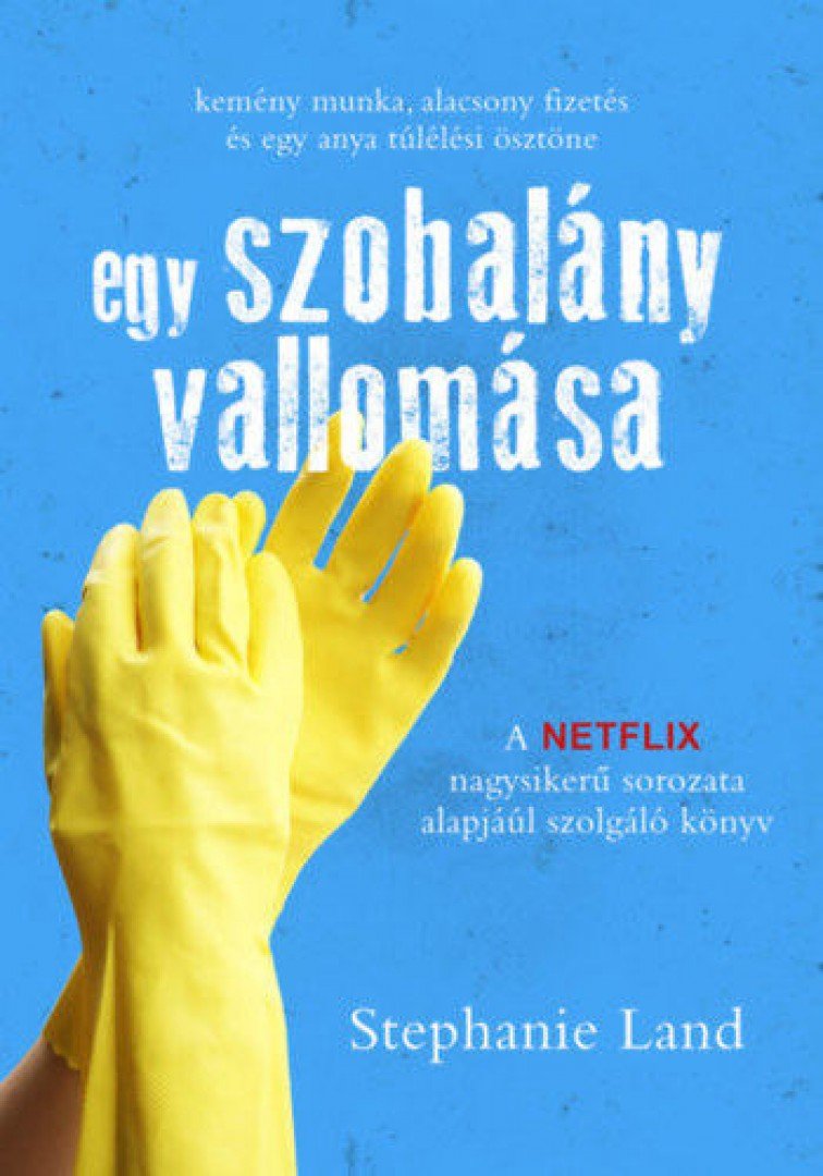 Stephanie Land - Egy szobalány vallomása [antikvár]
