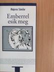 Majoros Sándor - Emberrel esik meg [antikvár]