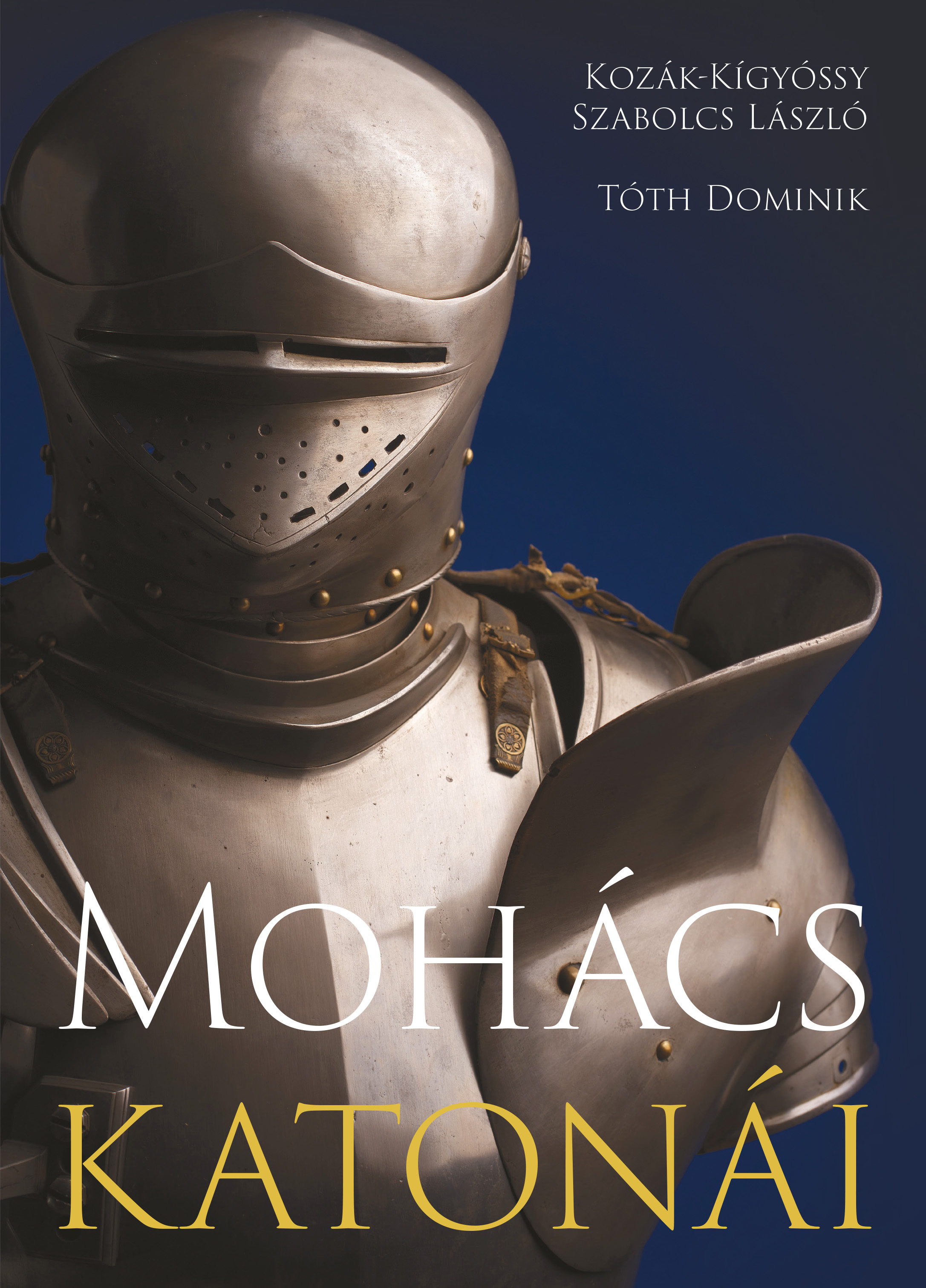 Kozák - Kígyóssy Szabolcs László - Tóth Dominik - Mohács katonái