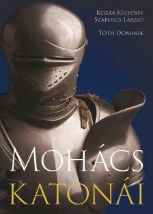 Kozák - Kígyóssy Szabolcs László - Tóth Dominik - Mohács katonái
