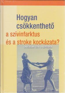 Sheena Meredith - Hogyan csökkenthető a szívinfarktus és a stroke kockázata? [antikvár]