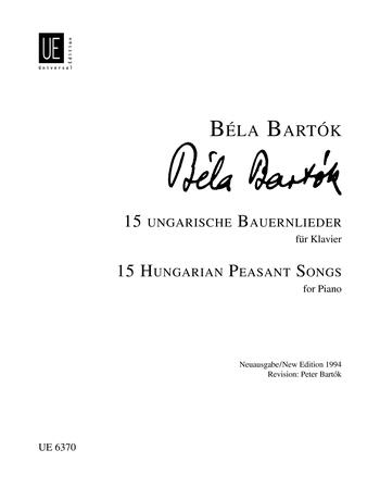 Bartók Béla - 15 UNGARISCHE BAUERNLIEDER FÜR KLAVIER NEUAUSGABE 1994 REVISION: PÉTER BARTÓK