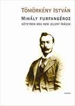 TÖMÖRKÉNY ISTVÁN - Mihály furfangéroz