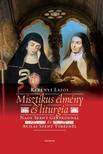 Kerényi Lajos - Misztikus élmény és liturgia  Nagy Szent Gertrúdnál és Avilai Szent Teréznél