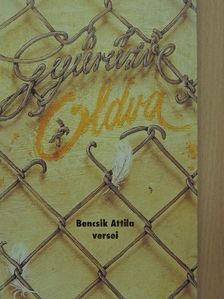 Bencsik Attila - Gyűrűzve Oldva [antikvár]