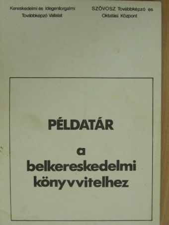 Dr. Fekete György - Példatár a belkereskedelmi könyvvitelhez [antikvár]