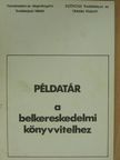 Dr. Fekete György - Példatár a belkereskedelmi könyvvitelhez [antikvár]
