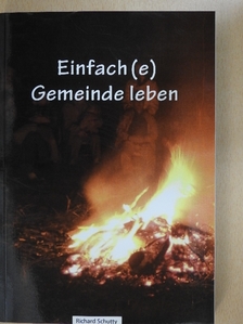 Richard Schutty - Einfach(e) Gemeinde leben [antikvár]