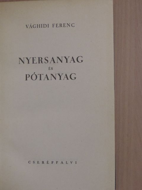 Vághidi Ferenc - Nyersanyag és pótanyag [antikvár]