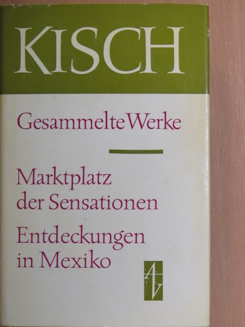 Egon Erwin Kisch - Marktplatz der Sensationen/Entdeckungen in Mexiko [antikvár]