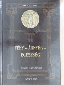 Dr. Bóna Endre - Fény-Árnyék-Egészség (dedikált példány) [antikvár]